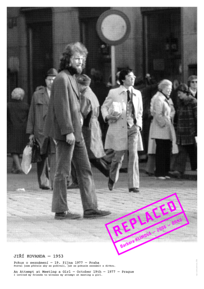'REPLACED – BRNO – 2006'. Ji?í Kovanda, 'An Attempt at Meeting a Girl,' Prague 19th October 1977. I invited my friends to witness my attempt at meeting a girl. Poster, video 4:10.