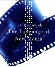 Lev Manovich: 'The Language of New Media'. MIT Press: Cambridge, Massachusetts / London, England 2001. $34.95, 7x9, 354 pages, ISBN 0-262-13374-1.