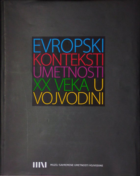 Dragomir Ugren and Miško Šuvakovi?, <em>European Contexts of Art in Vojvodina in the 20th Century</em>, book cover, 2008. Image courtesy of Nikola Dedić.