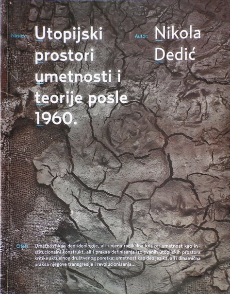 Nikola Dedić, <em>Utopian Spaces of Art and Theory After 1960</em>, book cover, 2009. Image courtesy of the author.